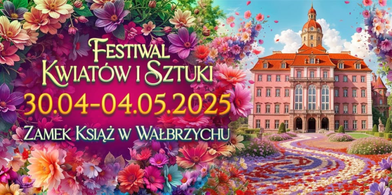 Festiwal Kwiatów i Sztuki, Wałbrzych 30.04 - 04.05.2025