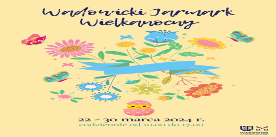 Wadowicki Jarmark Wielkanocny, 22 - 30 marca 2024