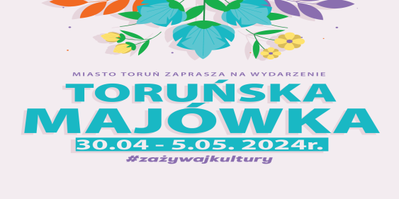 Toruńska Majówka, 30.04 - 5.05.2024