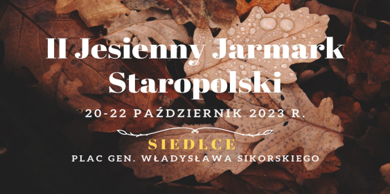 Jesienny Jarmark Staropolski, Siedlce, 20 - 22 września 2023