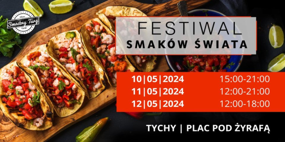 Festiwal Smaków Świata, Tychy, 10 - 12 maja 2024