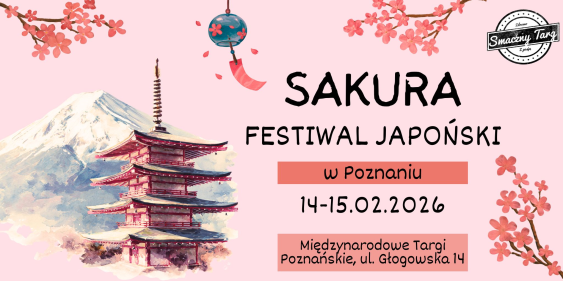 Sakura Festiwal Japoński, Poznań, 14 - 15  lutego 2026