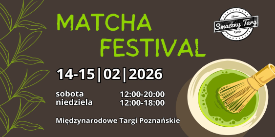 Matcha Festival, Poznań, 14 - 15  lutego 2026