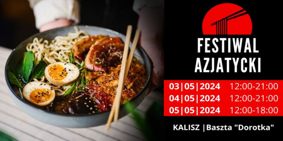 Festiwal Azjatycki w Kaliszu, 3 - 5 maja 2024