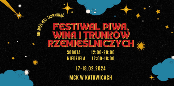 Festiwal Piwa, Wina i Trunków Rzemieślniczych, Katowice, 17 - 18 luty 2024