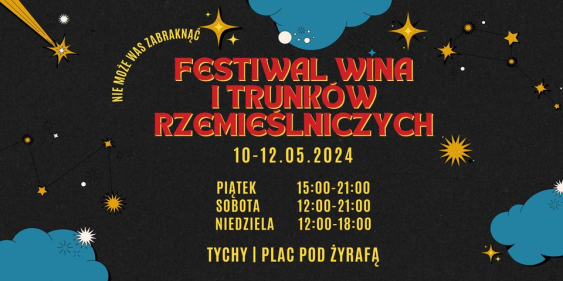 Festiwal Piwa, Wina i Trunków Rzemiślniczych, Tychy, 10 - 12 maja 2024