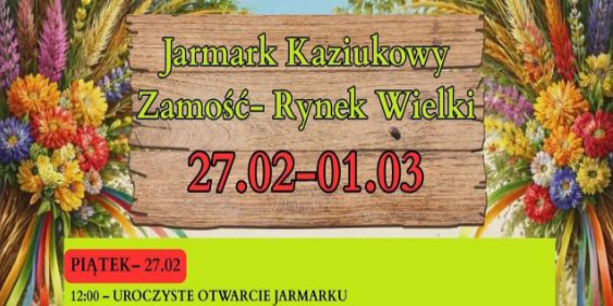 Jarmark Kaziukowy, Zamość, 27.02 - 1.03 2026