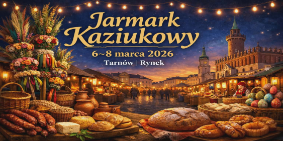 Jarmark Kaziukowy, Tarnów, 6 - 8 marca 2026