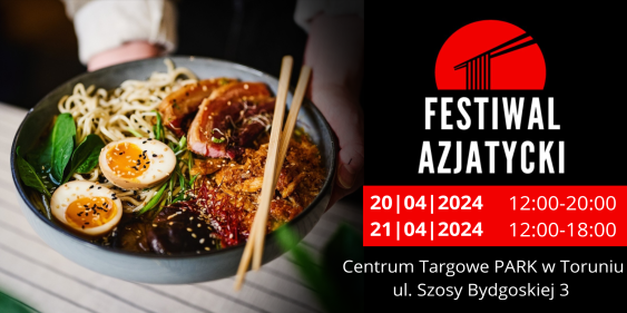 Festiwal Azjatycki, Toruń, 20 - 21 kwietnia 2024