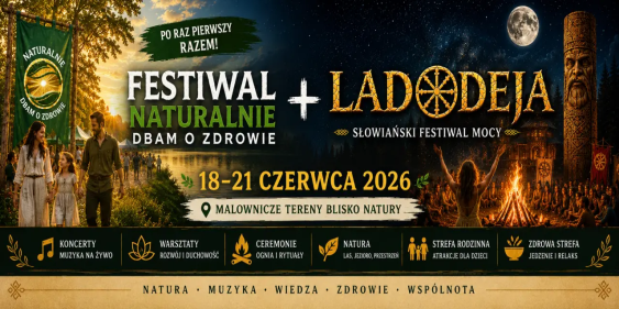 Festiwal Naturalnie Dbam o Zdrowie & Ladodeja, Gałów, 18 - 21 czerwca 2026