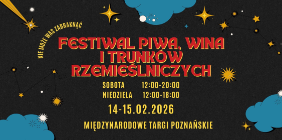 Festiwal Piwa, Wina i Trunków Rzemieślniczych, Poznań, 14 - 15  lutego 2026